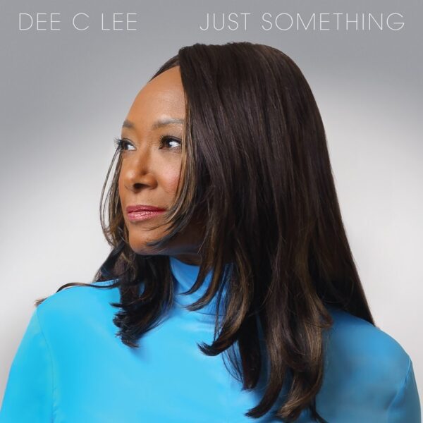 Dee C Lee – Just Something
