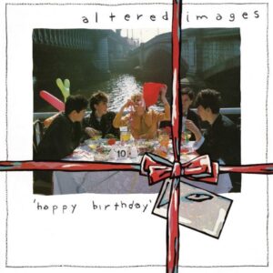 Altered Images – Happy Birthday