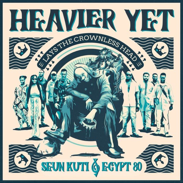 Seun Kuti & Egypt 80 - Heavier Yet (Lays The Crownless Head)