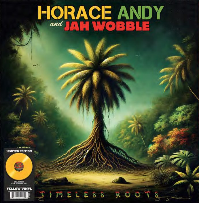 Horace Andy & Jah Wobble - Timeless Roots