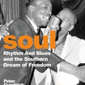 Peter Guralnick - Sweet Soul Music: Rhythm And Blues And The Southern Dream Of Freedom
