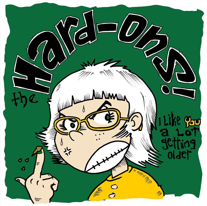 The Hard Ons - I Like You A Lot Getting Older