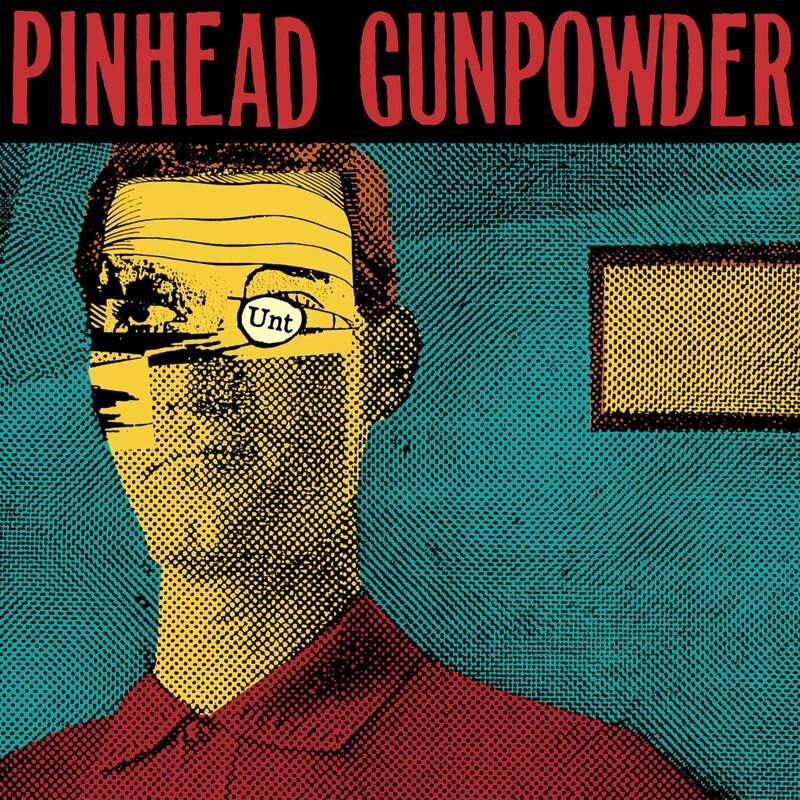 Pinhead Gunpowder - Unt