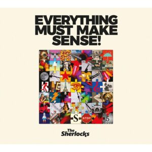 The Sherlocks – Everything Must Make Sense!