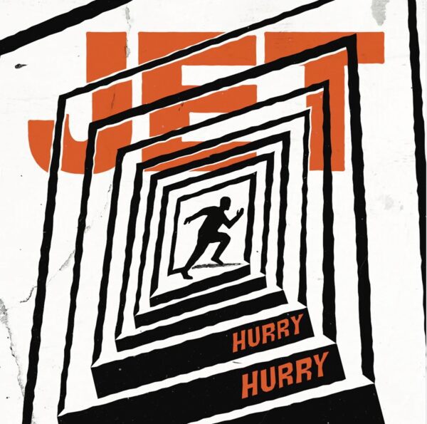 JET - Hurry Hurry