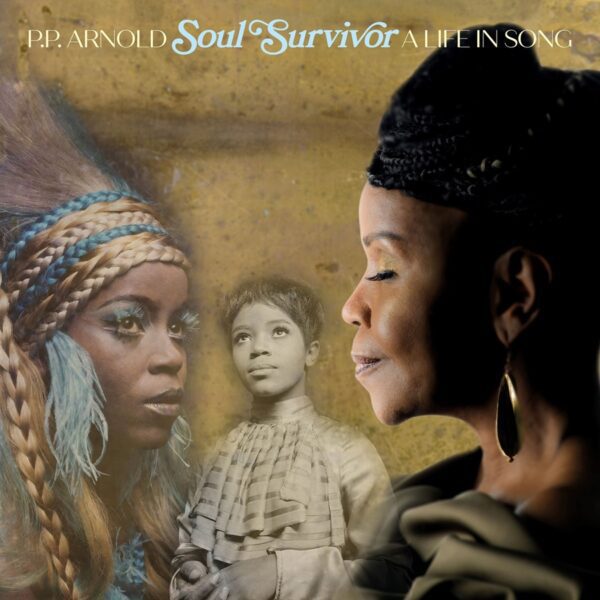 P. P. Arnold – P. P. Arnold: Soul Survivor: A Life In Song