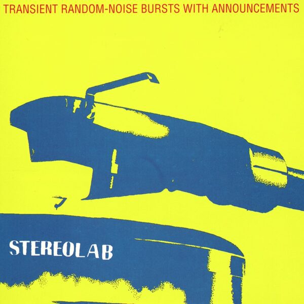 Stereolab – Transient Random-Noise Bursts With Announcements