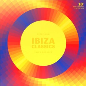 Pete Tong - Ibiza Classics: 10th Anniversary Collection