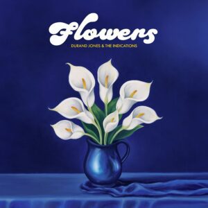 Durand Jones & The Indications - Flowers