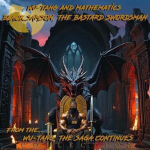 WU-TANG X MATHEMATICS – Black Samson: The Bastard Swordsman (From The Wu-Tang The Saga Continues Collection)