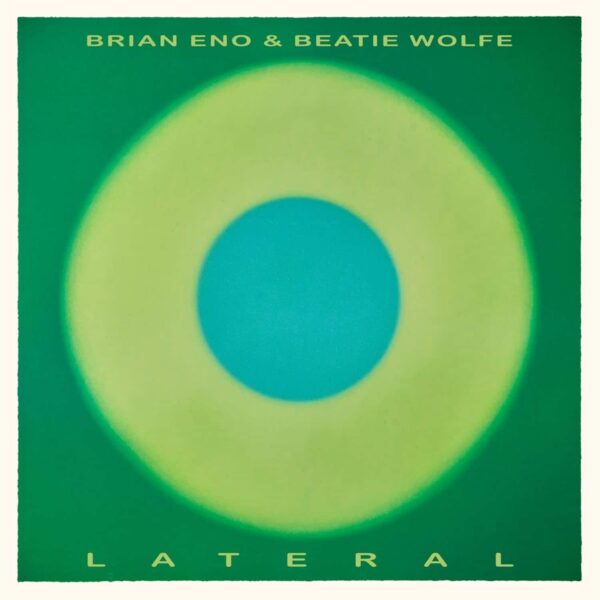 Brian Eno & Beatie Wolfe - Lateral