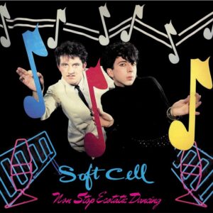 Soft Cell – Non-Stop Ecstatic Dancing