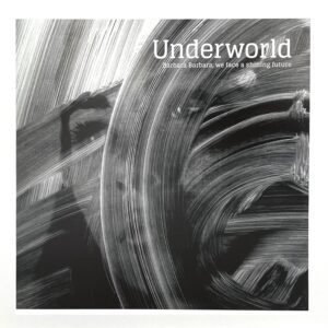 Underworld – Barbara Barbara We Face A Shining Future (Reissue)