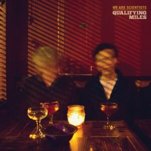 We Are Scientists - Qualifying Miles