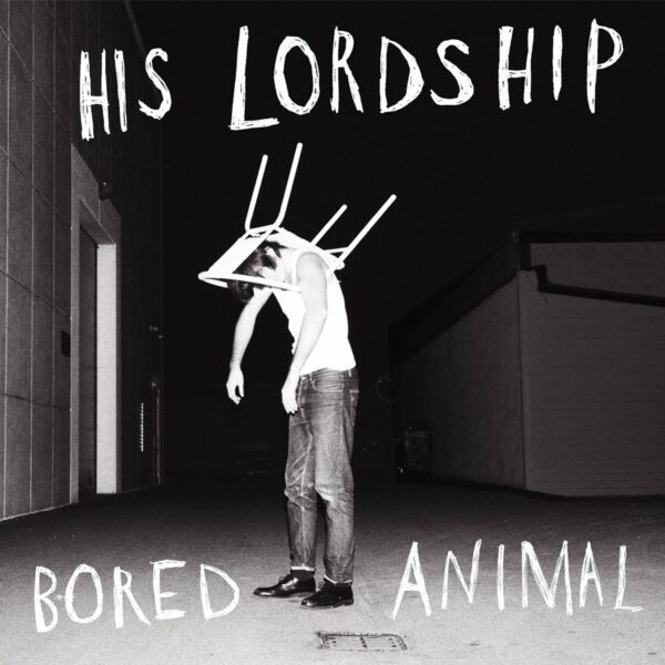 His Lordship – Bored Animal