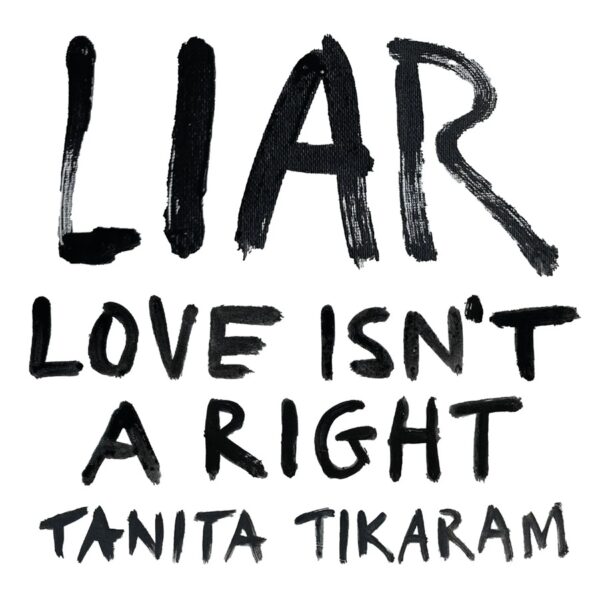 Tanita Tikaram – LIAR (Love Isn’t A Right)