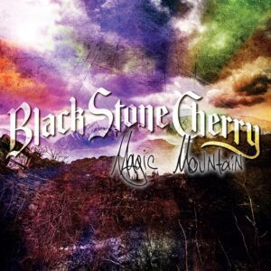 Black Stone Cherry – Magic Mountain