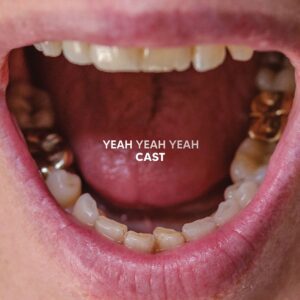 CAST – Yeah Yeah Yeah
