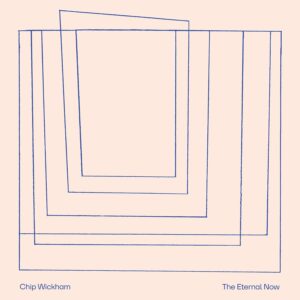 Chip Wickham - The Eternal Now
