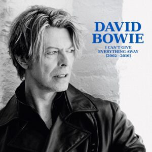David Bowie – I Can’t Give Everything Away (2002-2016)