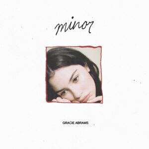 Gracie Abrams – Minor (5th Anniversary)