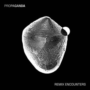 Propaganda – Remix Encounters