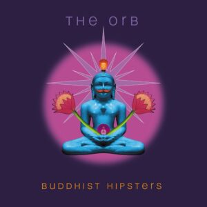 The Orb – Buddhist Hipsters