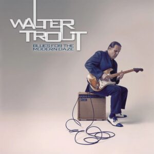 Walter Trout – Blues For The Modern Daze