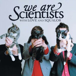 We Are Scientists – With Love And Squalor
