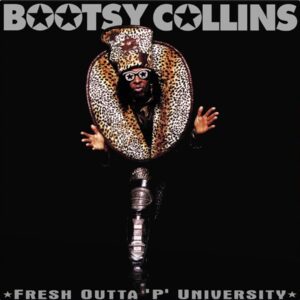 Bootsy Collins – Fresh Outta ‘P’ University