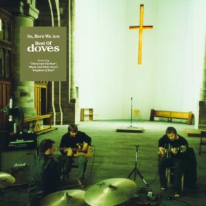 Doves – So, Here We Are: Best Of