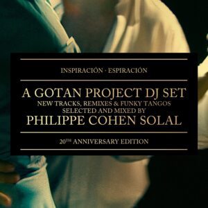 Gotan Project – Inspiración Espiración (20th Anniversary)