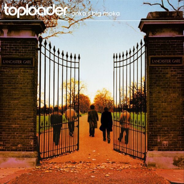 Toploader – Onka’s Big Moka