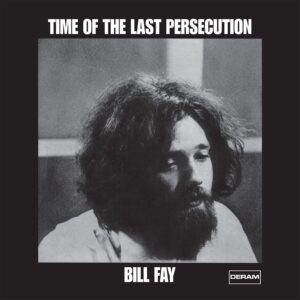 Bill Fay - Time Of The Last Persecution