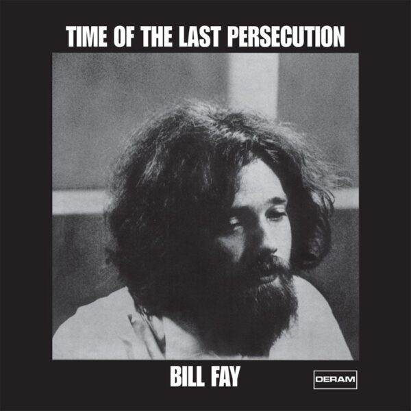 Bill Fay – Time Of The Last Persecution