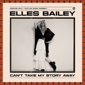 Elles Bailey – Can’t Take My Story Away