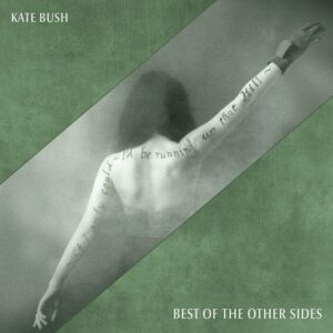 Kate Bush – Best Of the Other Sides