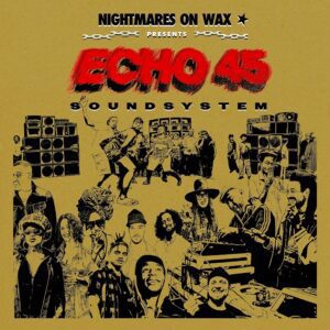 Nightmares On Wax – Echo45 Sound System