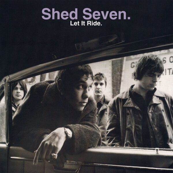 Shed Seven – Let It Ride