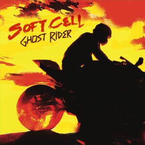 Soft Cell - Ghost Rider