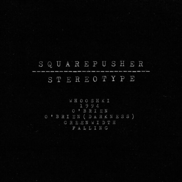 Squarepusher – Stereotype