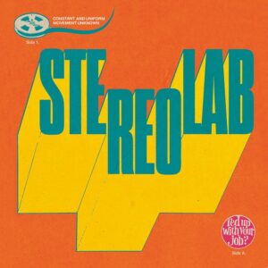 Stereolab – Fed Up With Your Job / Constant And Uniform Movement Unknown