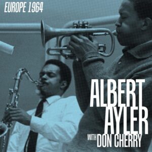 Albert Ayler & Don Cherry – Europe 1964