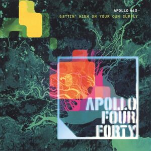 Apollo 440 – Gettin’ High On Your Own Supply