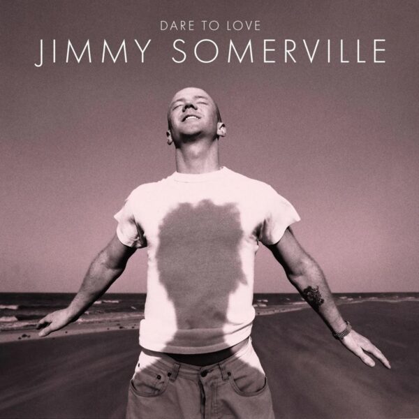 Jimmy Somerville – Dare To Love