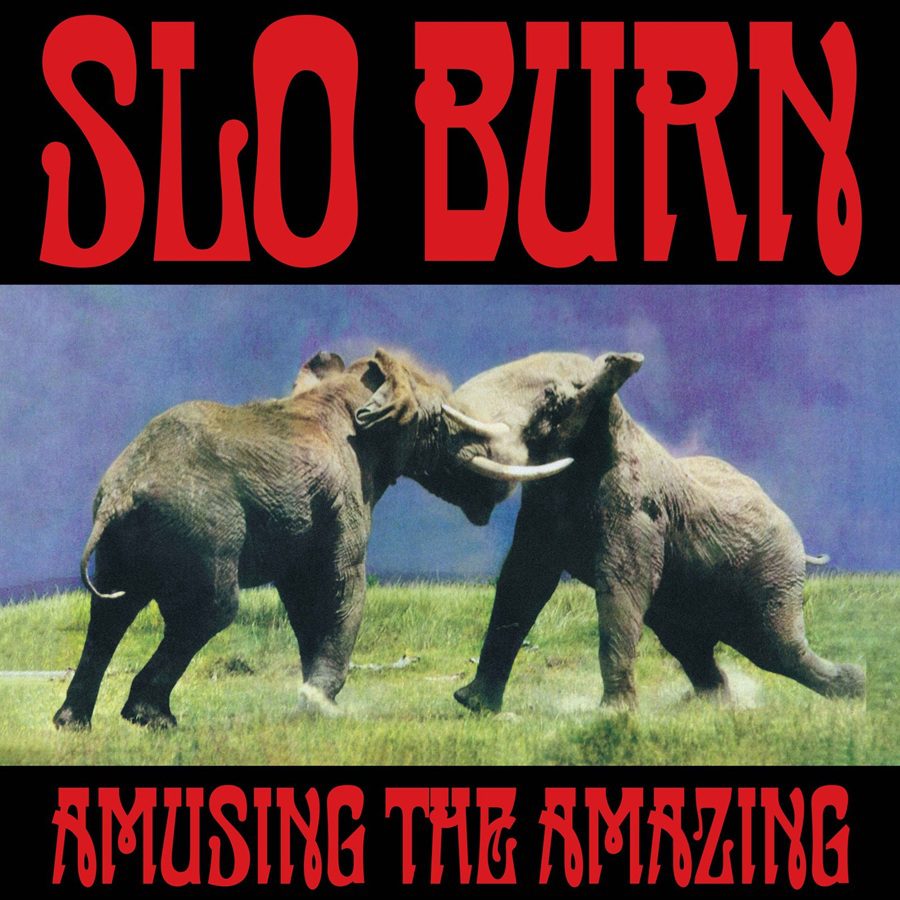 Slo Burn - Amusing the Amazing