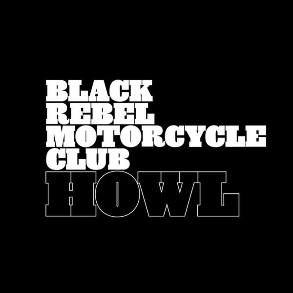 Black Rebel Motorcycle Club – Howl
