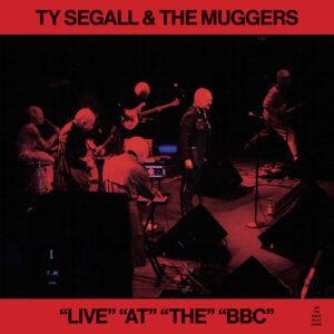 Ty Segall & The Muggers – “Live” “At” “The” “BBC”