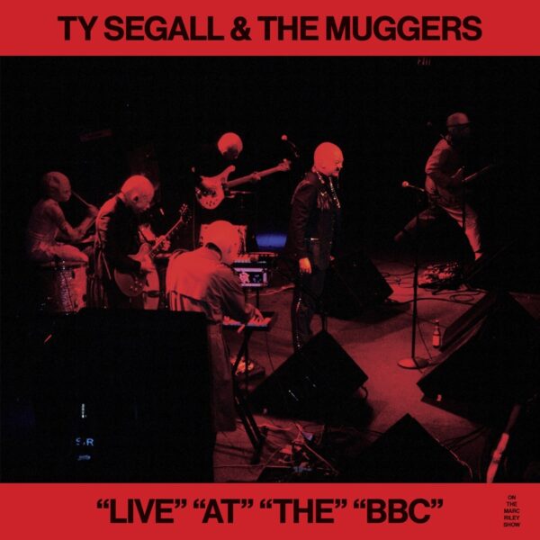 Ty Segall & The Muggers – “Live” “At” “The” “BBC”