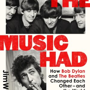 Jim Windolf - Where the Music Had to Go: How Bob Dylan and the Beatles Changed Each Oher and the World